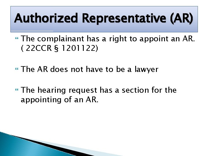 Authorized Representative (AR) The complainant has a right to appoint an AR. ( 22