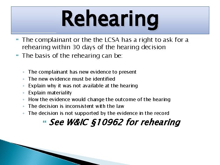 Rehearing The complainant or the LCSA has a right to ask for a rehearing