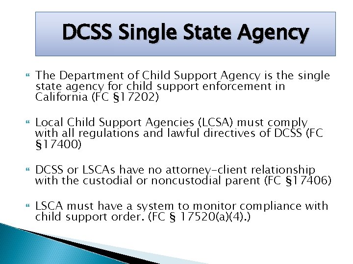 DCSS Single State Agency The Department of Child Support Agency is the single state