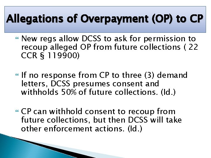 Allegations of Overpayment (OP) to CP New regs allow DCSS to ask for permission