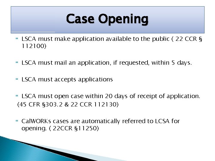 Case Opening LSCA must make application available to the public ( 22 CCR §