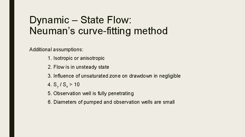 Dynamic – State Flow: Neuman’s curve-fitting method Additional assumptions: 1. Isotropic or anisotropic 2.