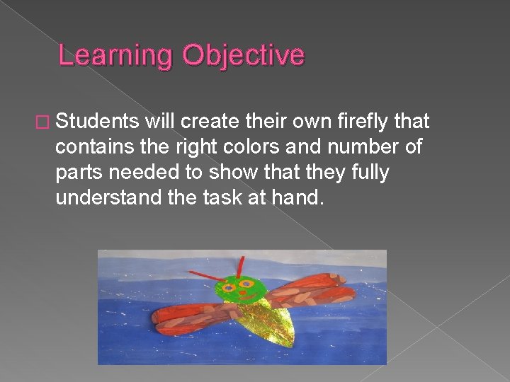 Learning Objective � Students will create their own firefly that contains the right colors