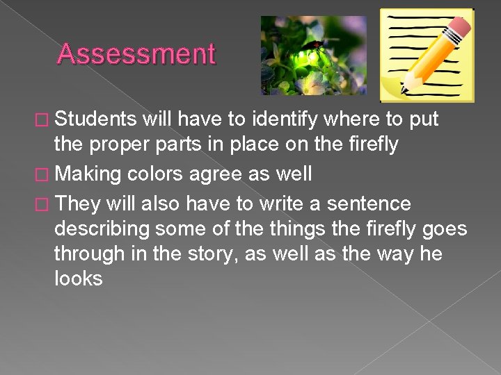 Assessment � Students will have to identify where to put the proper parts in
