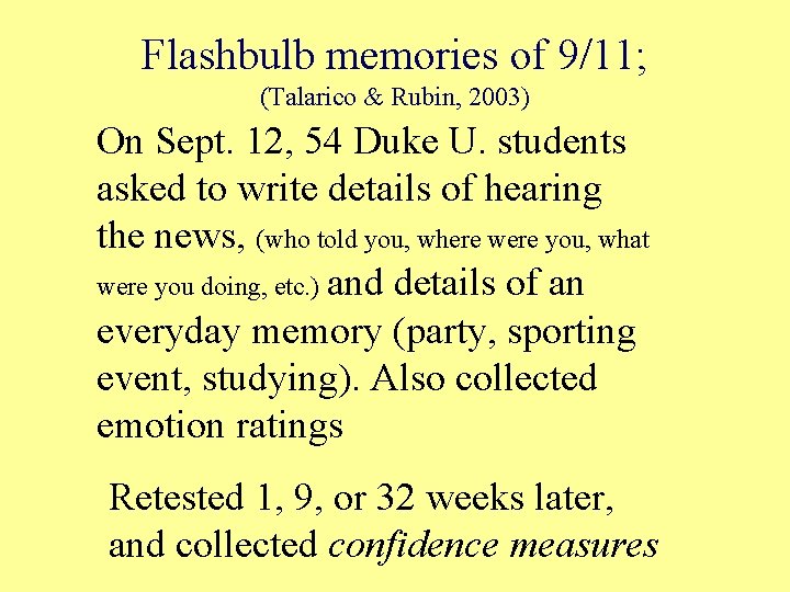 Flashbulb memories of 9/11; (Talarico & Rubin, 2003) On Sept. 12, 54 Duke U. Flashbulb memories of 9/11; (Talarico & Rubin, 2003) On Sept. 12, 54 Duke U.