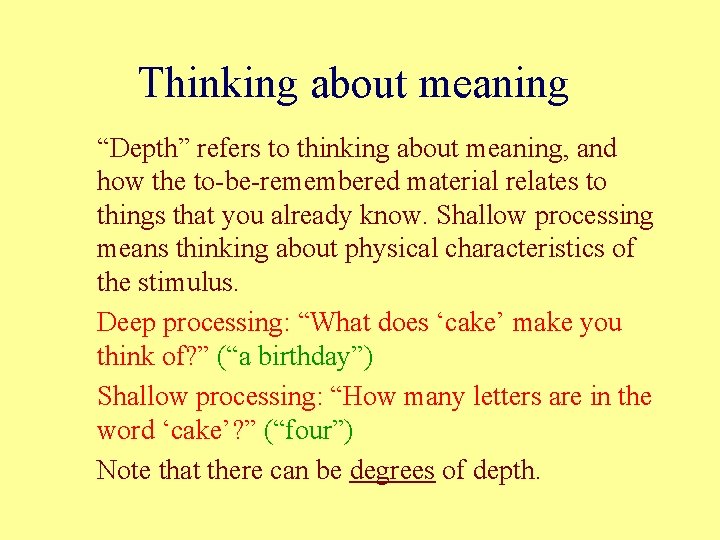 Thinking about meaning “Depth” refers to thinking about meaning, and how the to-be-remembered material Thinking about meaning “Depth” refers to thinking about meaning, and how the to-be-remembered material