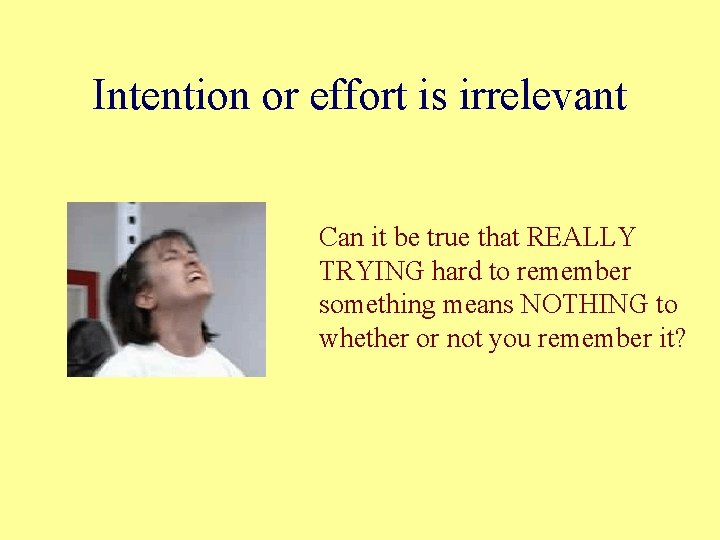 Intention or effort is irrelevant Can it be true that REALLY TRYING hard to Intention or effort is irrelevant Can it be true that REALLY TRYING hard to