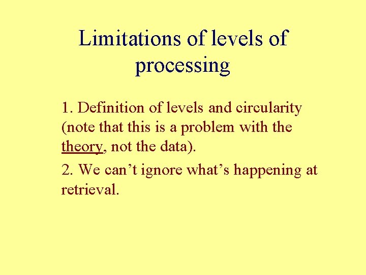 Limitations of levels of processing 1. Definition of levels and circularity (note that this Limitations of levels of processing 1. Definition of levels and circularity (note that this