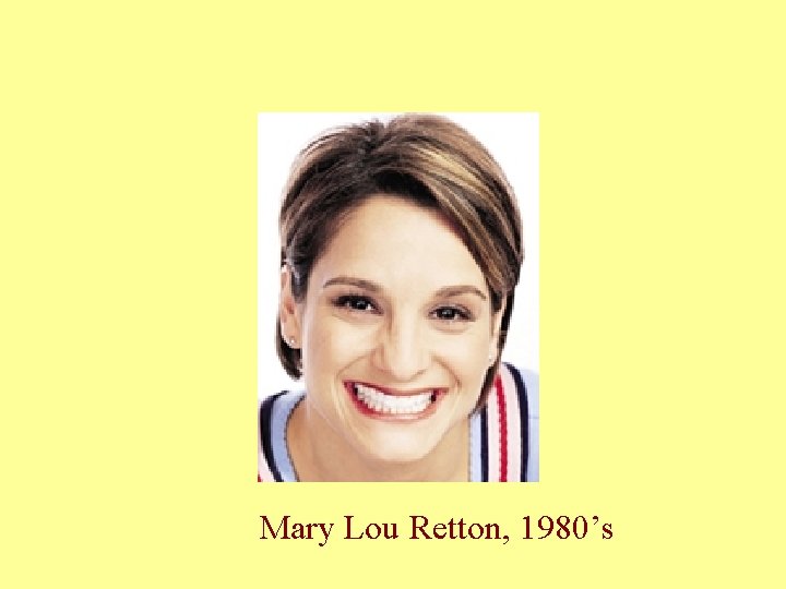 Mary Lou Retton, 1980’s Mary Lou Retton, 1980’s