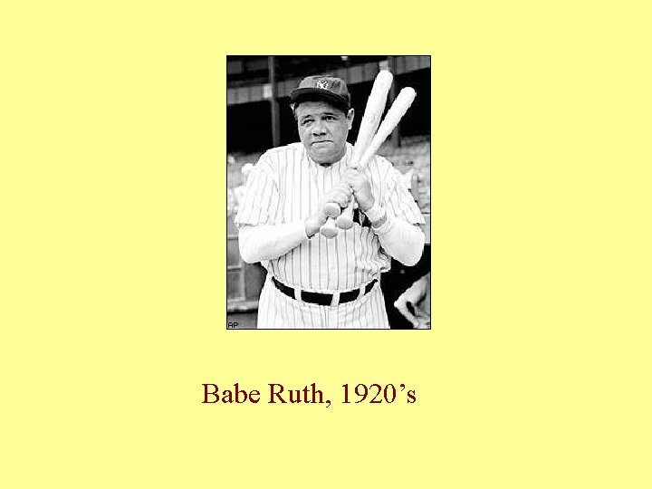 Babe Ruth, 1920’s Babe Ruth, 1920’s