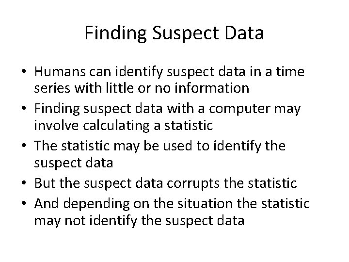 Finding Suspect Data • Humans can identify suspect data in a time series with