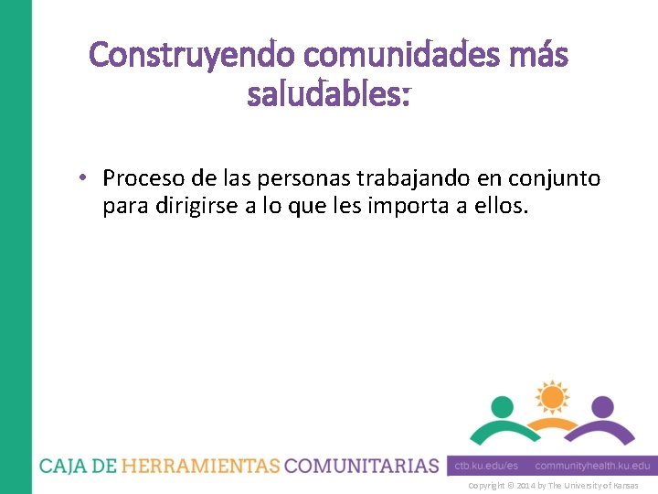 Construyendo comunidades más saludables: • Proceso de las personas trabajando en conjunto para dirigirse