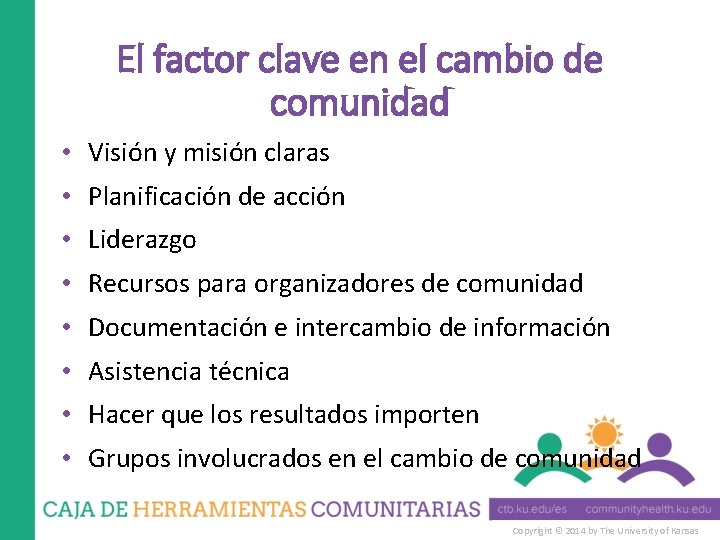 El factor clave en el cambio de comunidad • Visión y misión claras •