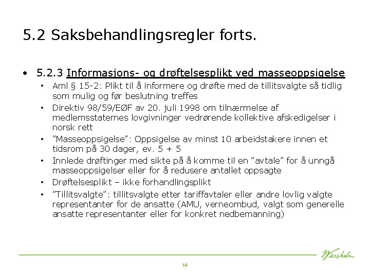 5. 2 Saksbehandlingsregler forts. • 5. 2. 3 Informasjons- og drøftelsesplikt ved masseoppsigelse •