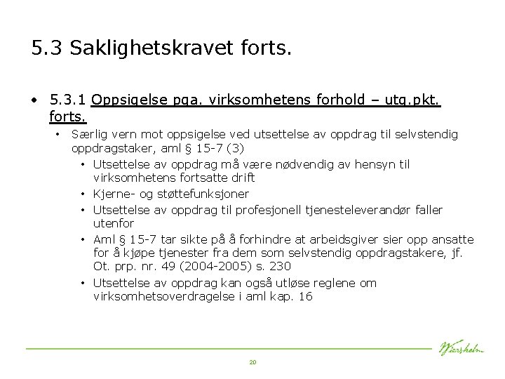 5. 3 Saklighetskravet forts. • 5. 3. 1 Oppsigelse pga. virksomhetens forhold – utg.