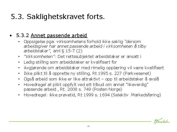 5. 3. Saklighetskravet forts. • 5. 3. 2 Annet passende arbeid • • Oppsigelse