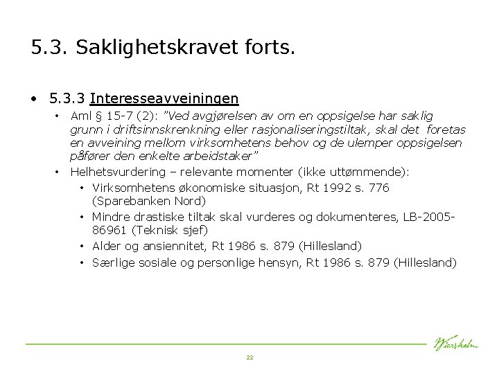 5. 3. Saklighetskravet forts. • 5. 3. 3 Interesseavveiningen • • Aml § 15