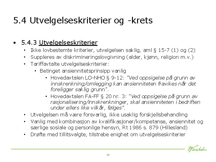 5. 4 Utvelgelseskriterier og -krets • 5. 4. 3 Utvelgelseskriterier • • • Ikke