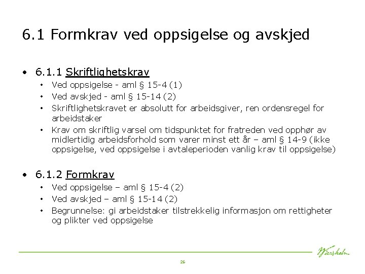 6. 1 Formkrav ved oppsigelse og avskjed • 6. 1. 1 Skriftlighetskrav • •