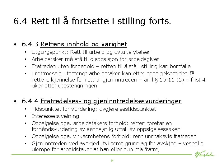 6. 4 Rett til å fortsette i stilling forts. • 6. 4. 3 Rettens