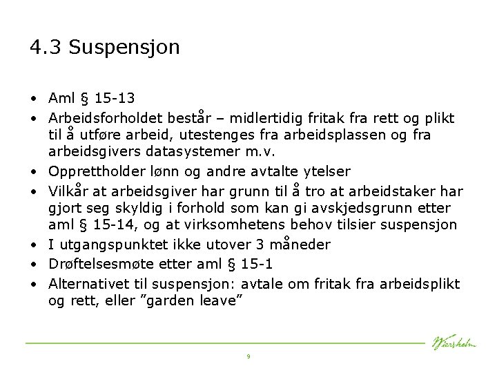 4. 3 Suspensjon • Aml § 15 -13 • Arbeidsforholdet består – midlertidig fritak