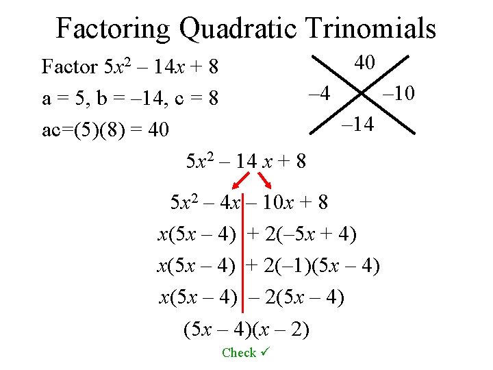 Factoring Quadratic Trinomials 40 Factor 5 x 2 – 14 x + 8 –