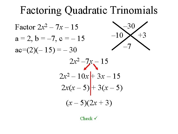 Factoring Quadratic Trinomials – 30 Factor 2 x 2 – 7 x – 15