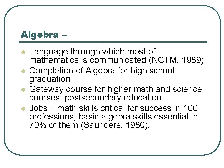 Algebra – l l Language through which most of mathematics is communicated (NCTM, 1989).