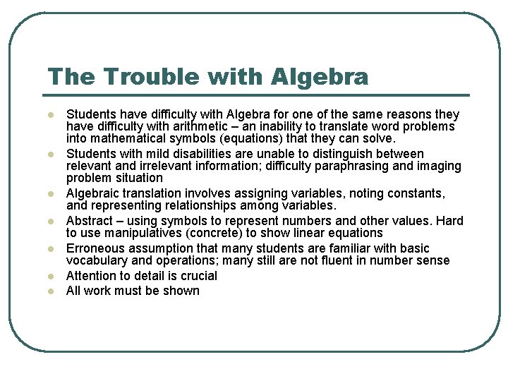 The Trouble with Algebra l l l l Students have difficulty with Algebra for