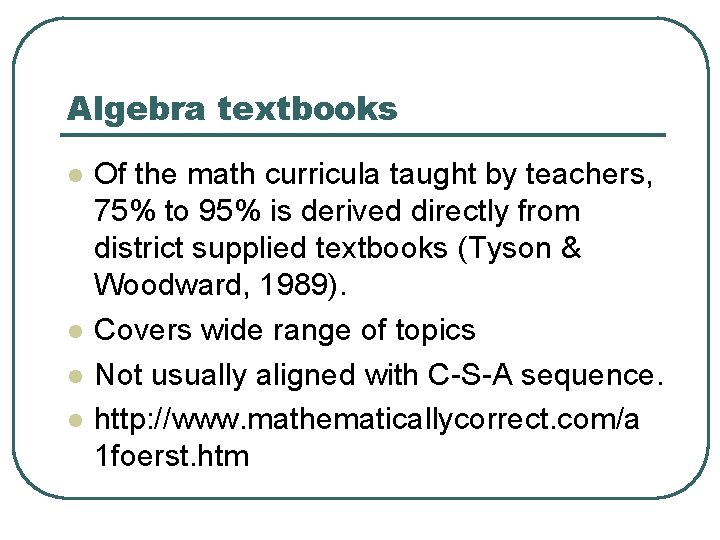 Algebra textbooks l l Of the math curricula taught by teachers, 75% to 95%