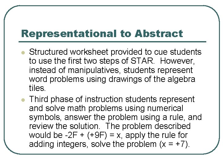 Representational to Abstract l l Structured worksheet provided to cue students to use the