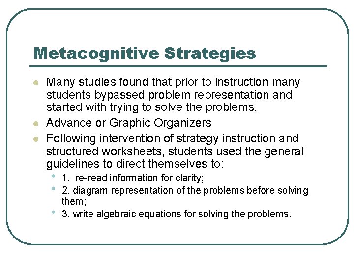 Metacognitive Strategies l l l Many studies found that prior to instruction many students