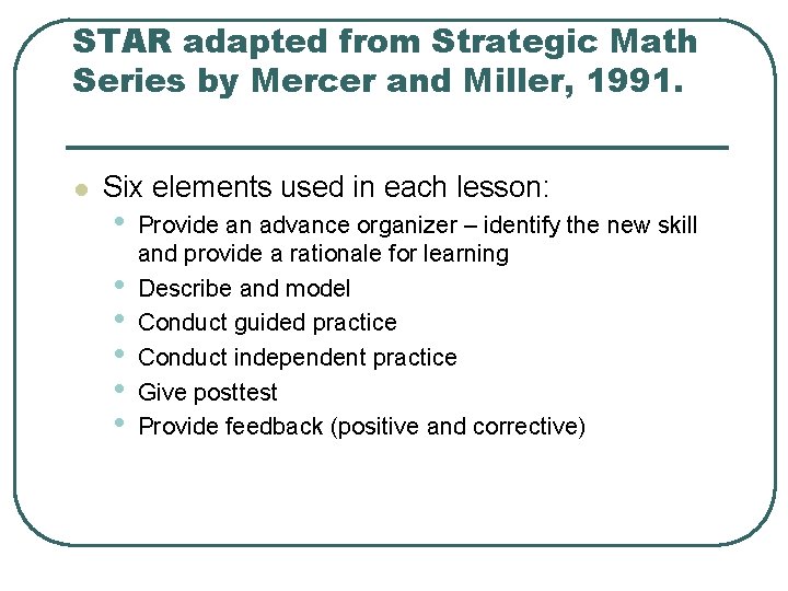 STAR adapted from Strategic Math Series by Mercer and Miller, 1991. l Six elements