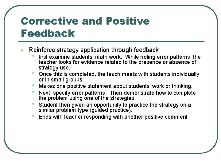 Corrective and Positive Feedback l Reinforce strategy application through feedback • • • first