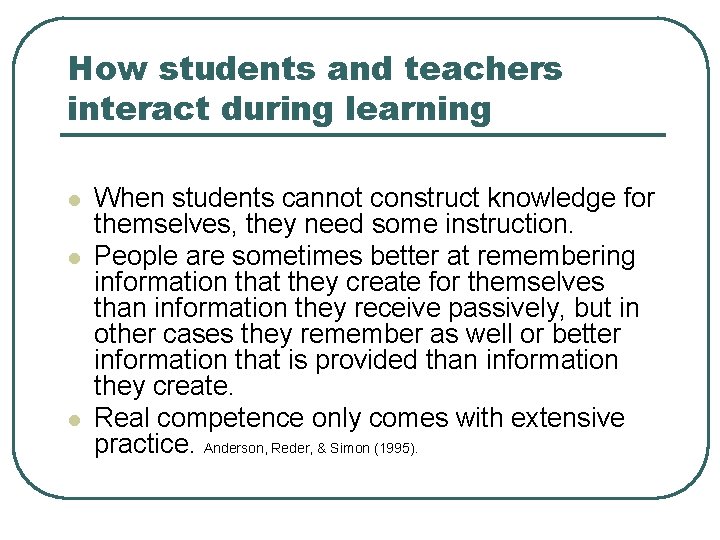 How students and teachers interact during learning l l l When students cannot construct