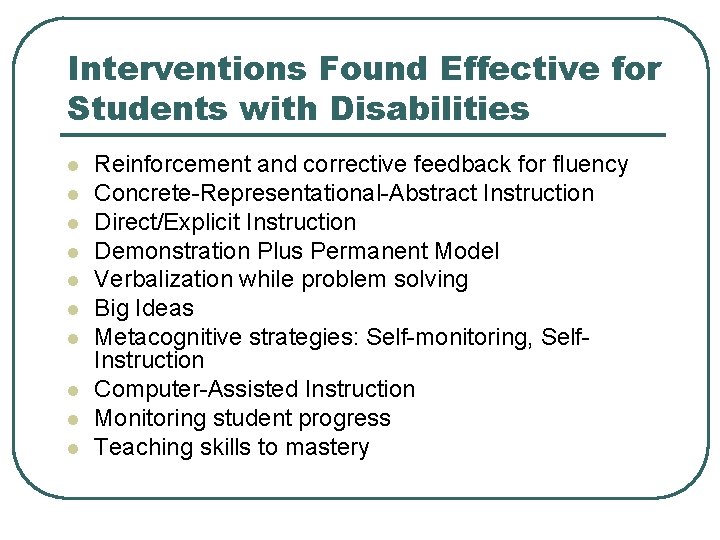 Interventions Found Effective for Students with Disabilities l l l l l Reinforcement and