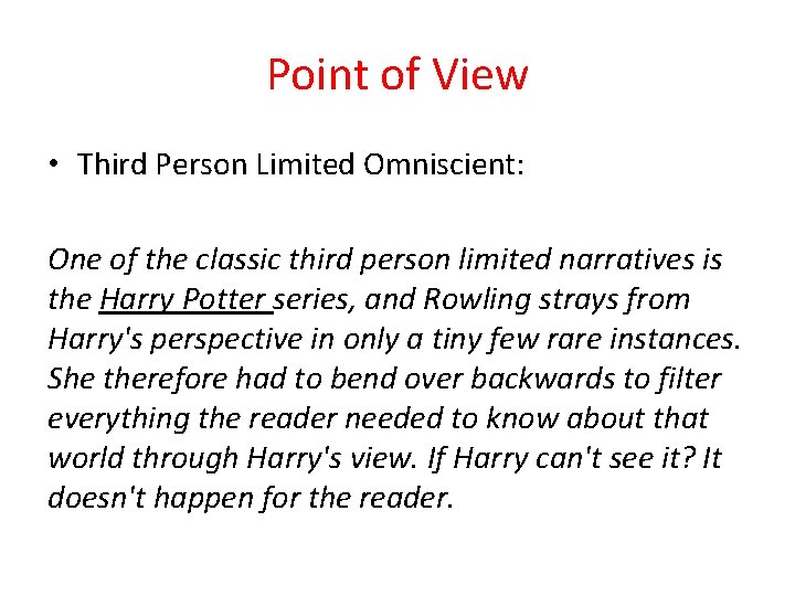 Point of View • Third Person Limited Omniscient: One of the classic third person