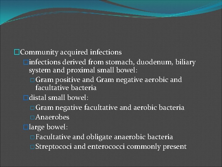 �Community acquired infections �infections derived from stomach, duodenum, biliary system and proximal small bowel: