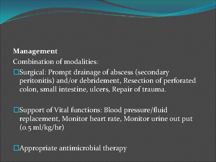 Management Combination of modalities: �Surgical: Prompt drainage of abscess (secondary peritonitis) and/or debridement, Resection