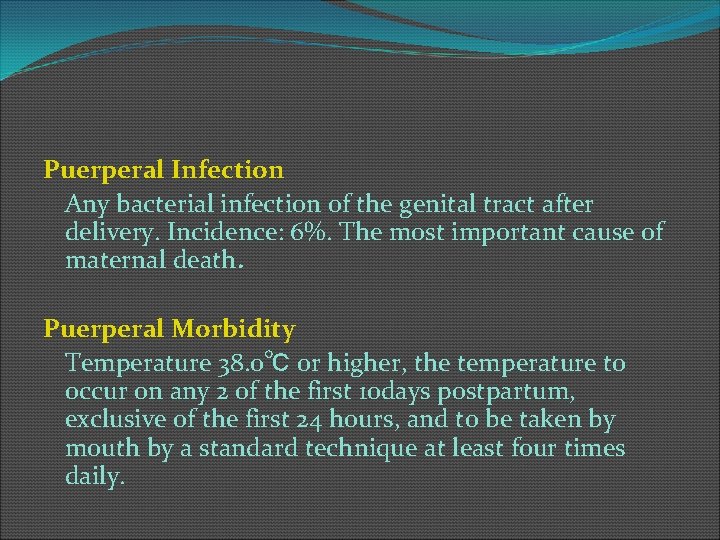 Puerperal Infection Any bacterial infection of the genital tract after delivery. Incidence: 6%. The
