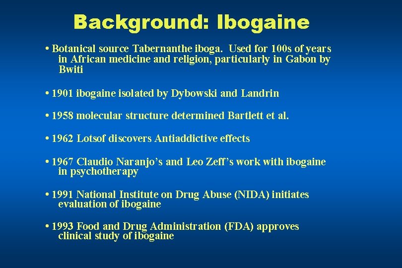 Background: Ibogaine • Botanical source Tabernanthe iboga. Used for 100 s of years in