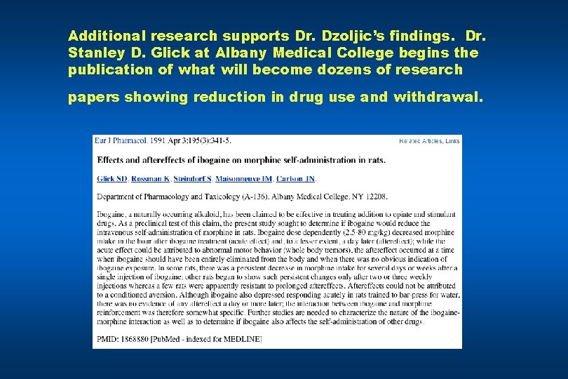 Additional research supports Dr. Dzoljic’s findings. Dr. Stanley D. Glick at Albany Medical College