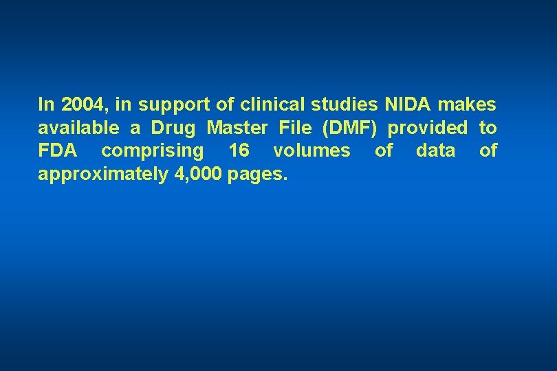 In 2004, in support of clinical studies NIDA makes available a Drug Master File