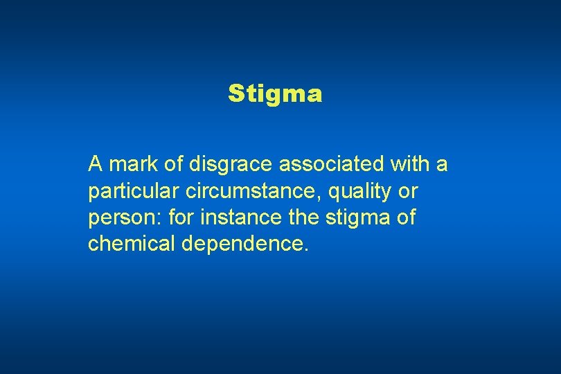 Stigma A mark of disgrace associated with a particular circumstance, quality or person: for