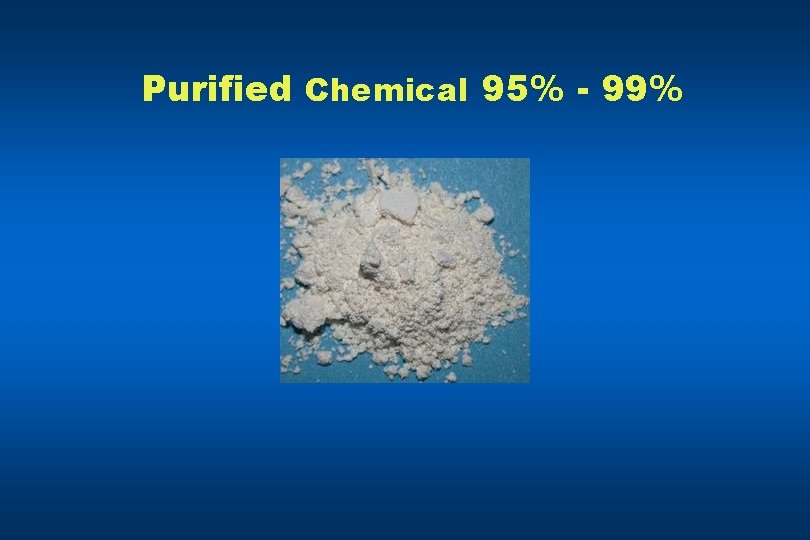 Purified Chemical 95% - 99% 