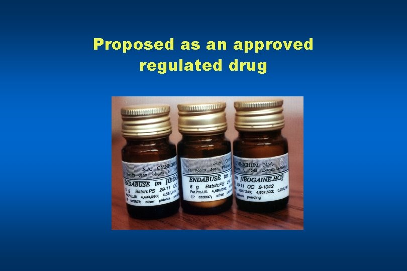 Proposed as an approved regulated drug 