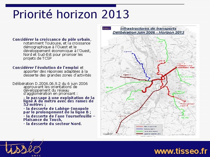 Priorité horizon 2013 Considérer la croissance du pôle urbain, notamment Toulouse, et la croissance