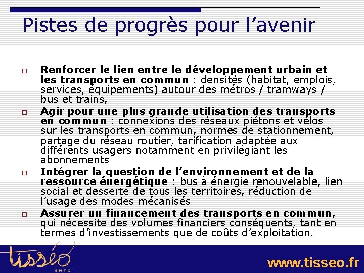 Pistes de progrès pour l’avenir o o Renforcer le lien entre le développement urbain