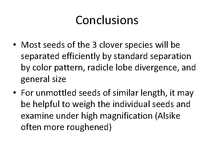 Conclusions • Most seeds of the 3 clover species will be separated efficiently by