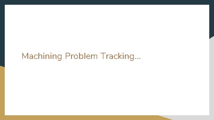 Machining Problem Tracking. . . 